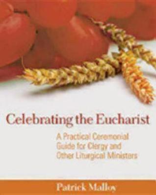 Celebrating the Eucharist: A Practical Ceremonial Guide for Clergy and Other Liturgical Ministers (Paperback)