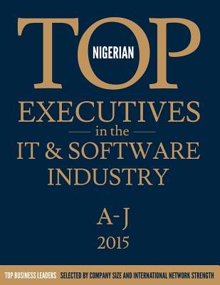 Nigerian Top Executives in the IT & Software Industry, Vol. 1: Volume 1: A-J