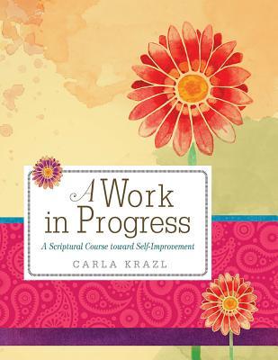 A Work in Progress: A Scriptural Course Toward Self-improvement