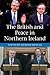 The British and Peace in Northern Ireland: The Process and Practice of Reaching Agreement