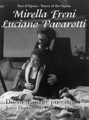 Mirella Freni & Luciano Pavarotti - Love Duets from Puccini's Operas: for Soprano & Tenor with Piano (Paperback)