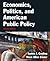 Economics, Politics, and American Public Policy