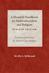 A Hospital Handbook on Multiculturalism and Religion: Practical Guidelines for Health Care Workers A Hospital Handbook on Multiculturalism and Religion: Practical Guidelines for Health Care Workers
