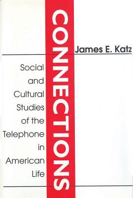 Connections: Social and Cultural Studies of the Telephone in American Life