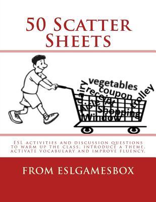 50 Scatter Sheets: ESL activities to warm up the class, introduce a theme, activate vocabulary and improve fluency.