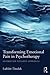 Transforming Emotional Pain in Psychotherapy by Ladislav Timulak