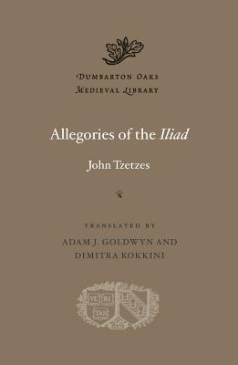 Allegories of the Iliad (Dumbarton Oaks Medieval Library)