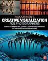 Rick Sammon’s Creative Visualization for Photographers: Composition, exposure, lighting, learning, experimenting, setting goals, motivation and more Rick Sammon’s Creative Visualization for Photographers: Composition, exposure, lighting, learning, experimenting, setting goals, motivation and more