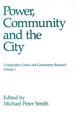 Power, Community, and the City (COMPARATIVE URBAN AND COMMUNITY RESEARCH)