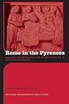 Rome in the Pyrenees (Routledge Monographs in Classical Studies) Rome in the Pyrenees (Routledge Monographs in Classical Studies)