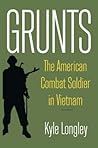 Grunts: The American Combat Soldier in Vietnam Grunts: The American Combat Soldier in Vietnam