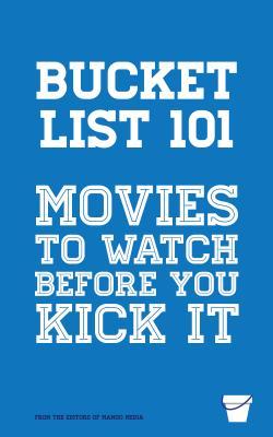Bucket List 101: Movies to Watch Before You Kick It