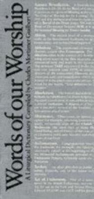 Words Of Our Worship: A Liturgical Dictionary (Paperback)