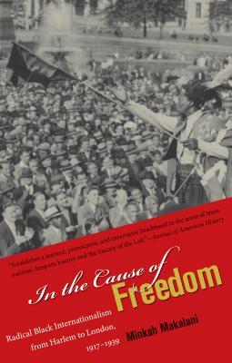 In the Cause of Freedom: Radical Black Internationalism from Harlem to London, 1917-1939 (Hardcover)