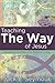 Teaching the Way of Jesus: ...