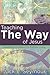 Teaching the Way of Jesus by Jack L. Seymour
