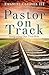 Pastor on Track: Reclaiming Our True Role