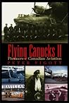 Flying Canucks II: Pioneers of Canadian Aviation Flying Canucks II: Pioneers of Canadian Aviation