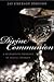 Divine Communion: A Eucharistic Theology of Sexual Intimacy