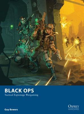 Black Ops: Tactical Espionage Wargaming (Osprey Wargames)