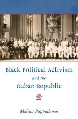 Black Political Activism and the Cuban Republic (Envisioning Cuba)