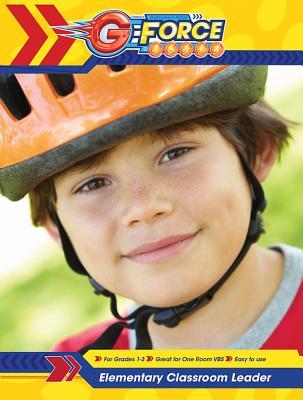Vacation Bible School (VBS) 2015 G-Force Elementary Classroom Leader: God's Love in Action (Vacation Bible School 2015)