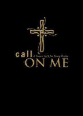 Call on Me: A Prayer Book for Young People (Paperback)