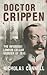 Doctor Crippen: The Infamous London Cellar Murder of 1910