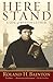 Here I Stand: A Life of Martin Luther