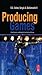 Producing Games: Pizza, Red Bull, and All-Nighters. How Not to Make Video Games