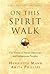 On This Spirit Walk by Henrietts Mann