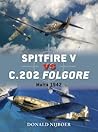 Spitfire V vs C.202 Folgore: Malta 1942 (Duel, 60) Spitfire V vs C.202 Folgore: Malta 1942 (Duel, 60)