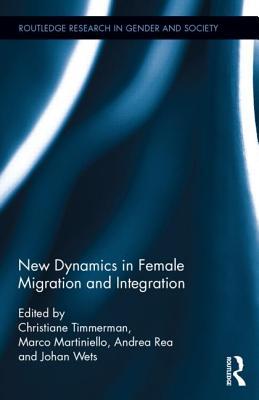 New Dynamics in Female Migration and Integration (Routledge Research in Gender and Society)