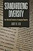Standardizing Diversity: The Political Economy of Language Regimes (National and Ethnic Conflict in the 21st Century)