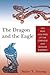 The Dragon and the Eagle by Sunny Y. Auyang