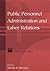 Public Personnel Administration and Labor Relations by Norma M. Riccucci