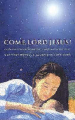 Come, Lord Jesus!: Daily Readings for Advent, Christmas, and Epiphany