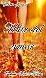 Huir del amor by Sophie Saint Rose