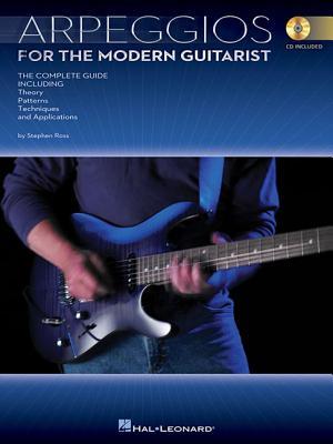 Arpeggios for the Modern Guitarist | Complete Guide by Stephen Ross | Guitar TAB Sheet Music Book with Online Audio for Intermediate to Advanced Players | Theory Techniques Patterns Applications