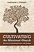 Cultivating the Missional Church by Randolph C. Ferebee