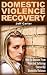 Domestic Violence Recovery:...