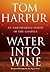 Water Into Wine by Tom Harpur