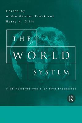 The World System: Five Hundred Years or Five Thousand? (Paperback)