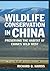 Wildlife Conservation in China: Preserving the Habitat of China's Wild West (East Gate Books)
