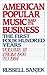 American Popular Music and Its Business: The First Four Hundred Years, Volume III: From 1900-1984