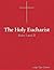 The Holy Eucharist: Rites I and II