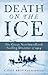 Death on the Ice: The Great Newfoundland Sealing Disaster of 1914