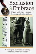 Exclusion and Embrace: A Theological Exploration of Identity, Otherness, and Reconciliation