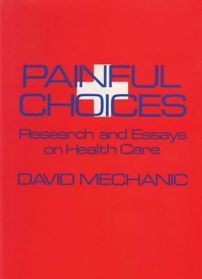 Painful Choices: Research and Essays on Health Care