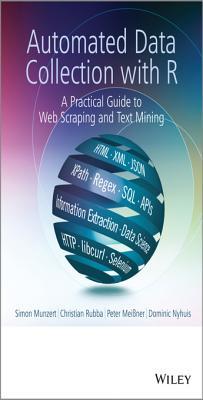 Automated Data Collection with R: A Practical Guide to Web Scraping and Text Mining (Kindle Edition)